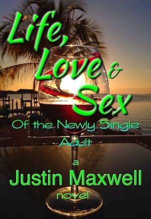 Life, Love &Sex of the Newly Single AdultŻҽҡ[ Justin Maxwell ]