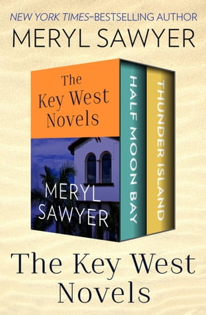 The Key West Novels Half Moon Bay and Thunder Island【電子書籍】[ Meryl Sawyer ]