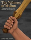 The Wiliness of Midian: the Reason Why Moses Slew the Midianite Boys【電子書籍】[ John Townsend ]