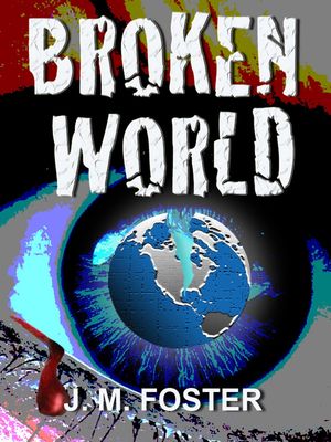 Broken World (A Novel)【電子書籍】[ J. M. Foster ]