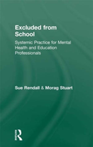 ŷKoboŻҽҥȥ㤨Excluded From School Systemic Practice for Mental Health and Education ProfessionalsŻҽҡ[ Sue Rendall ]פβǤʤ4,720ߤˤʤޤ