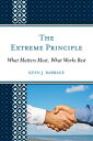The Extreme Principle What Matters Most, What Works Best【電子書籍】[ Keen J. Babbage ]