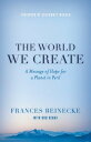 The World We Create A Message of Hope for a Planet in Peril【電子書籍】[ Frances Beine...