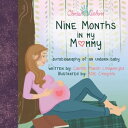 Nine Months in My Mommy: Autobiography of an Unborn Baby【電子書籍】 Carole Marsh Longmeyer