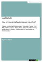 Sind wir neuronal determiniert oder frei Thesen aus Michael S. Gazzaniga: 039 Who´s in Charge Free Will and the Science of the Brain 039 in Auseinandersetzung mit Bennett Hacker: 039 Philosophical Foundations of Neuroscience 039 【電子書籍】