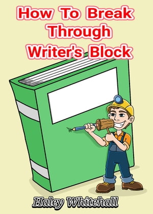 ŷKoboŻҽҥȥ㤨How To Break Through Writer's Block Writing How-to Guide, #1Żҽҡ[ Haley Whitehall ]פβǤʤ120ߤˤʤޤ