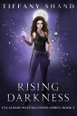 Rising Darkness Excalibar Investigations Series, #3【電子書籍】[ Tiffany Shand ]