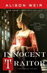 Innocent Traitor A Novel of Lady Jane Grey【電子書籍】[ Alison Weir ]