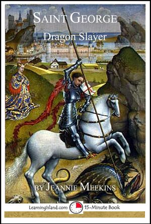 Saint George: Dragon Slayer 15-Minute Books, #166Żҽҡ[ Jeannie Meekins ]