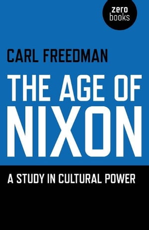 The Age of Nixon A Study in Cultural Power【電