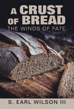 ŷKoboŻҽҥȥ㤨A Crust of Bread The Winds of FateŻҽҡ[ S. Earl Wilson III ]פβǤʤ452ߤˤʤޤ