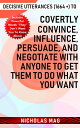 Decisive Utterances (1664 ) to Covertly Convince, Influence, Persuade, and Negotiate with Anyone to Get Them to Do What You Want【電子書籍】 Nicholas Mag