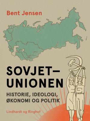 Sovjetunionen. Historie, ideologi, ?konomi og politikŻҽҡ[ Bent Jensen ]