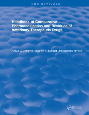 Handbook of Comparative Pharmacokinetics and Residues of Veterinary Th...