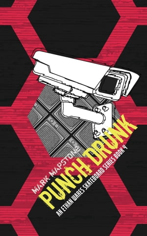 Punch Drunk: An Ethan Wares Skateboard Series Book 4【電子書籍】[ Mark Mapstone ]