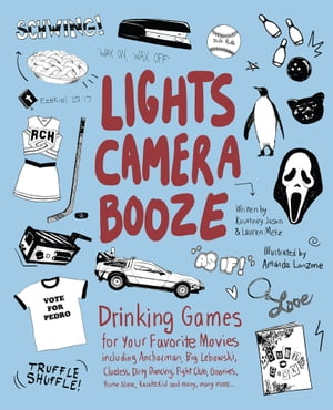 Lights Camera Booze Drinking Games for Your Favorite Movies including Anchorman, Big Lebowski, Clueless, Dirty Dancing, Fight Club, Goonies, Home Alone, Karate Kid and Many, Many More【電子書籍】[ Kourtney Jason ]