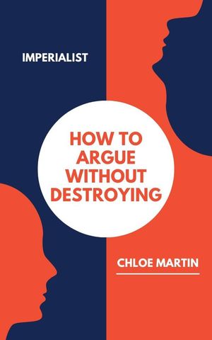 How to Argue Without Destroying