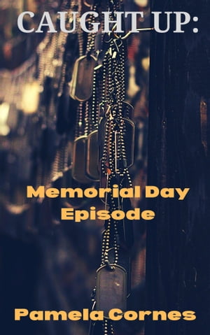 Caught Up: Memorial Day Episode