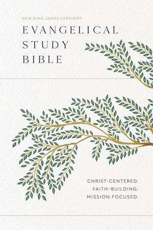 Evangelical Study Bible: Christ-centered. Faith-building. Mission-focused. (NKJV)