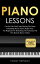 Piano Lessons: Cut Out The Fluff, Start Playing The Piano & Reading Music Theory Right Away. For Beginners Or Refreshing The Advanced Via This Book & Bonus Videos