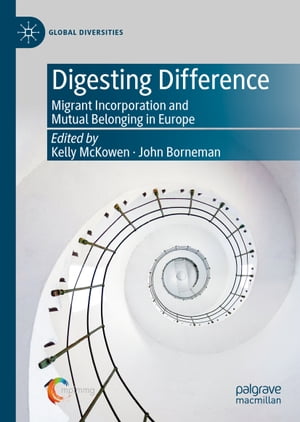 Digesting Difference Migrant Incorporation and Mutual Belonging in Europe