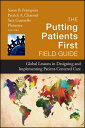The Putting Patients First Field Guide Global Lessons in Designing and Implement...