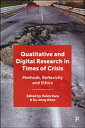 Qualitative and Digital Research in Times of Crisis Methods, Reflexivity, and Ethics【電子書籍】