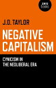 Negative Capitalism Cynicism in the Neoliberal Era