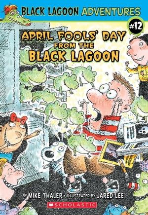 April Fools 039 Day from the Black Lagoon (Black Lagoon Adventures 12)【電子書籍】 Mike Thaler