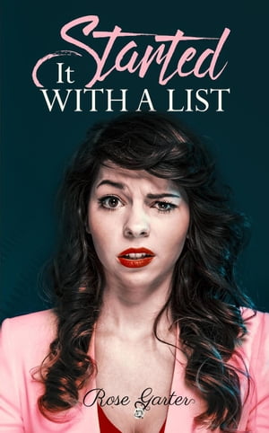 It Started With a List【電子書籍】[ Rose Garter ]