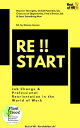 Restart Job Change Professional Reorientation in the World of Work Discover Strengths, Unfold Potential, Use Crises as an Opportunity, Find a Dream Job Start Something New【電子書籍】 Simone Janson