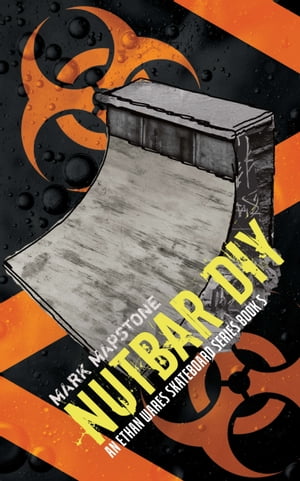 Nutbar DIY: An Ethan Wares Skateboard Series Book 5【電子書籍】[ Mark Mapstone ]