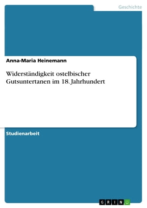 Widerständigkeit ostelbischer Gutsuntertanen im 18. Jahrhundert