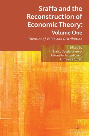 Sraffa and the Reconstruction of Economic Theory: Volume One