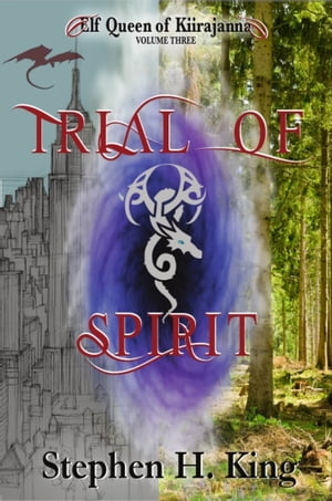 Trial of Spirit (Elf Queen of Kiirajanna, Volume 3)