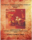 楽天楽天Kobo電子書籍ストアThe Fragrance: The History of Perfume in Arabian and Islamic History The Origins of Modern Western Society in Islamic History, #1【電子書籍】[ Shaneela Rowah Al-Qamar ]