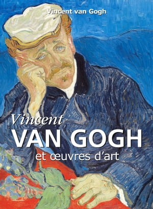 Vincent Van Gogh et ?uvres d'art【電子書籍】[ Vincent van Gogh ]