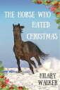 ŷKoboŻҽҥȥ㤨The Horse Who Hated ChristmasŻҽҡ[ Hilary Walker ]פβǤʤ266ߤˤʤޤ