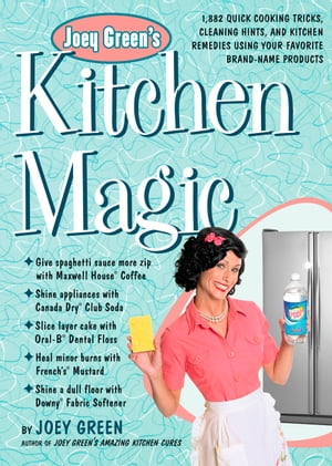 Joey Green's Kitchen Magic1,882 Quick Cooking Tricks, Cleaning Hints, and Kitchen Remedies Using Your Favorite Brand-Name Products【電子書籍】[ Joey Green ]