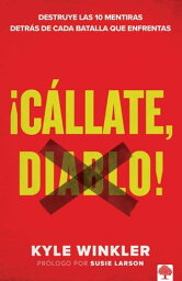 ?C?llate, Diablo! Destruye las 10 mentiras detr?s de cada batalla que enfrentas【電子書籍】[ Kyle Winkler ]