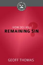 ŷKoboŻҽҥȥ㤨How Do I Kill Remaining Sin?Żҽҡ[ Geoffrey Thomas ]פβǤʤ361ߤˤʤޤ