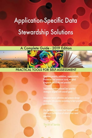 Application-Specific Data Stewardship Solutions A Complete Guide - 2019 Edition