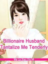 Billionaire Husband, Tantalize Me Tenderly Volum