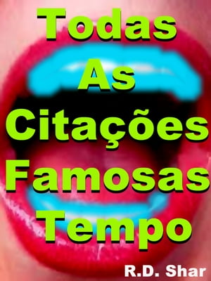 Todas As Citações Famosas Tempo (All Time Famous Quotes)