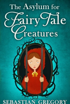 The Asylum For Fairy-Tale Creatures【電子書