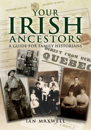 ŷKoboŻҽҥȥ㤨Your Irish Ancestors A Guide for the Family HistorianŻҽҡ[ Ian Maxwell ]פβǤʤ12ߤˤʤޤ