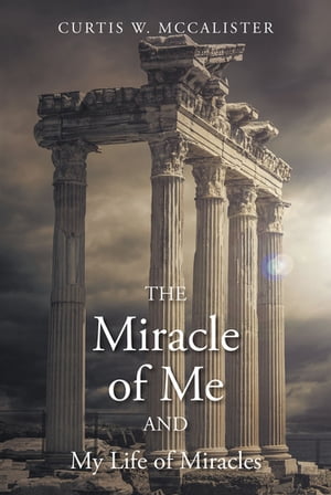 The Miracle of Me and My Life of Miracles