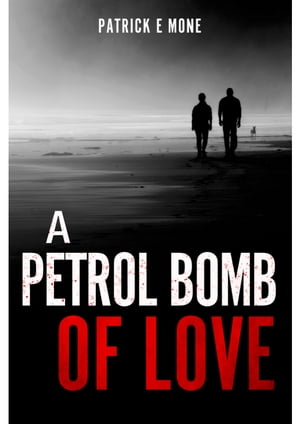 A Petrol Bomb of Love