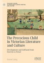 The Precocious Child in Victorian Literature and Culture Development and Selfhoo...