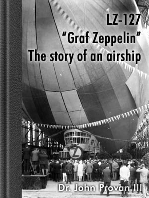 LZ-127 "Graf Zeppelin" The story of an airship vol.1